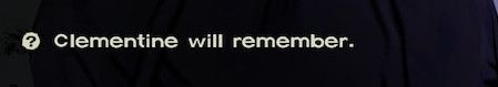 Screenshot of Telltale Games 'The Walking Dead', that shows 'Clementine will remember'